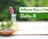 How to Safely Use Delta 8: Dosage and Consumption Tips